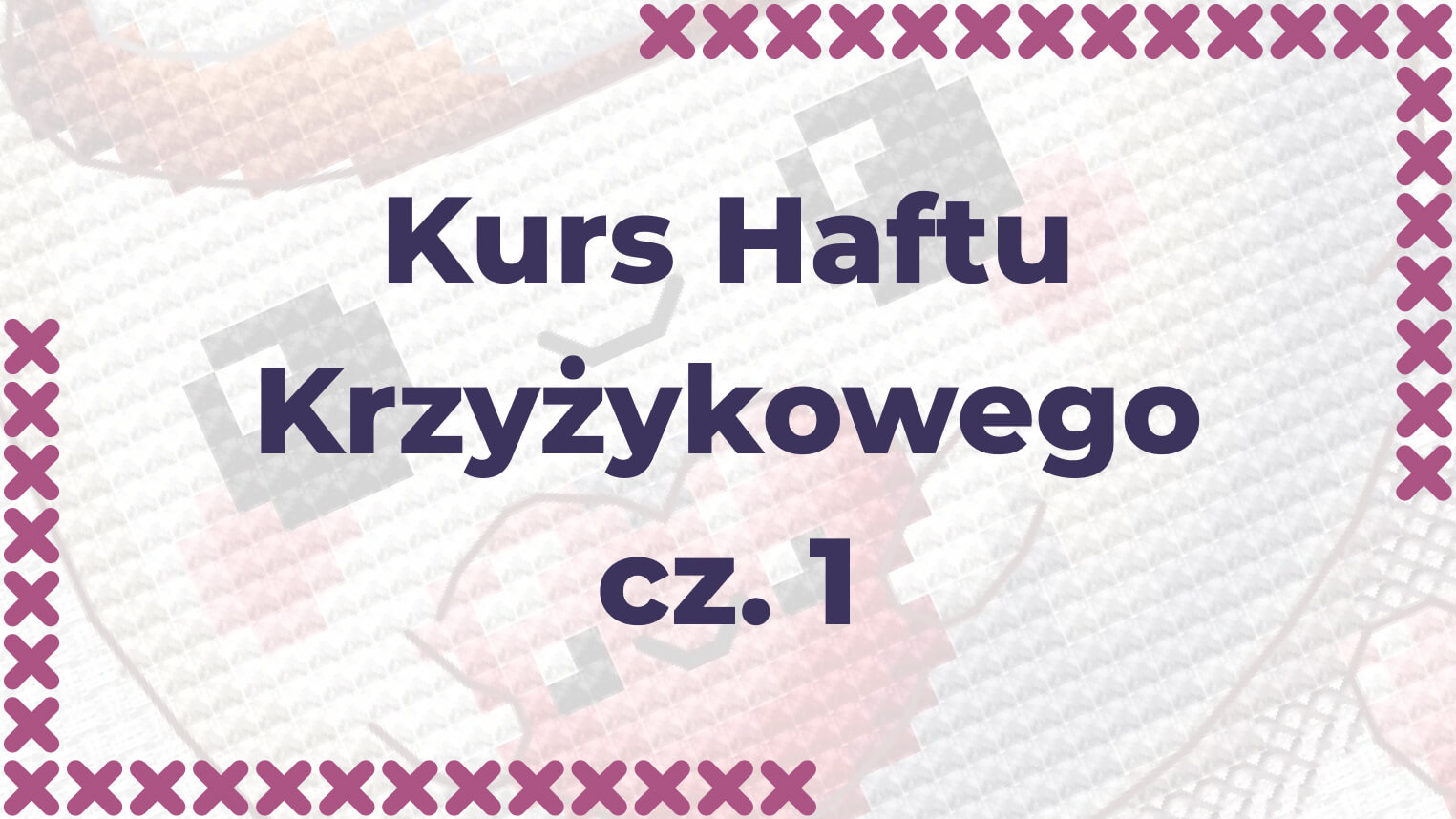 Kurs Haftu Krzyżykowego cz.1